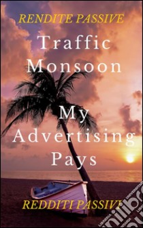 Traffic monsoon e my advertising pays. E-book. Formato EPUB ebook di Revshare Hyip