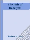 The heir of Redclyffe. E-book. Formato Mobipocket ebook di Charlotte M. Yonge