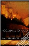 According to Plato. E-book. Formato EPUB ebook di Frank Frankfort Moore