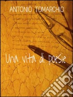 Una vita di poesie. E-book. Formato EPUB ebook