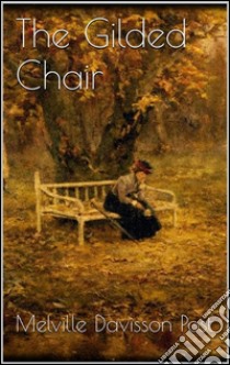 The gilded chair. E-book. Formato EPUB ebook di Melville Davisson Post