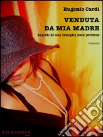 Venduta da mia madre. E-book. Formato EPUB ebook