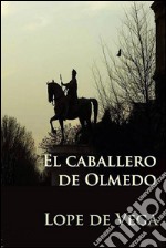 El caballero de Olmedo. E-book. Formato EPUB ebook