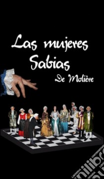 Las mujeres sabias. E-book. Formato EPUB ebook di Molière