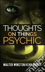 Thoughts on things psychic. E-book. Formato Mobipocket