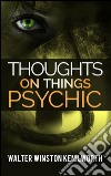 Thoughts on things psychic. E-book. Formato Mobipocket ebook