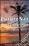 Futurenet ovvero il futuro del network marketing online. E-book. Formato Mobipocket ebook