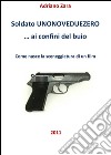 Soldato unonoveduezero ai confini del buio. E-book. Formato EPUB ebook