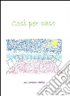 Così per caso. E-book. Formato EPUB ebook di Mariapiera Miele