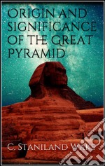 Origin and significance of the great pyramid. E-book. Formato Mobipocket ebook