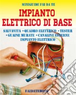 Impianto elettrico di baseSalvavita - Quadro elettrico - Tester - Guaine murate - Canaline esterne - Impianto elettrico. E-book. Formato PDF ebook