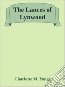 The lances of Lynwood. E-book. Formato Mobipocket ebook di Charlotte M. Yonge