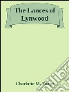 The lances of Lynwood. E-book. Formato EPUB ebook di Charlotte M. Yonge