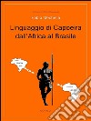 Linguaggio di capoeira dall'Africa al Brasile. E-book. Formato EPUB ebook di Fabio Mechella