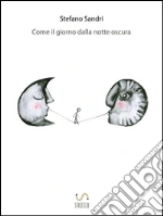 Come il giorno dalla notte oscura. E-book. Formato Mobipocket