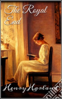 The royal end. E-book. Formato EPUB ebook di Henry Harland