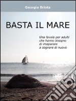 Basta il mare. E-book. Formato Mobipocket