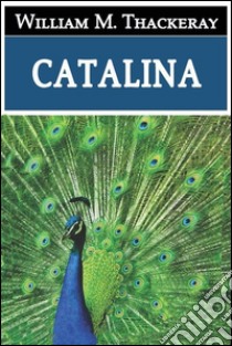 Catalina - Espanol. E-book. Formato EPUB ebook di William M. Thackeray