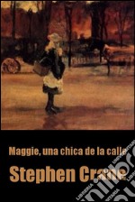 Maggie, una chica de la calle. E-book. Formato EPUB ebook