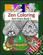 Zen Coloring: Anti-Stress Book 1. E-book. Formato EPUB ebook