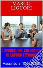 I Segreti del Colloquio di Lavoro Efficace. E-book. Formato EPUB