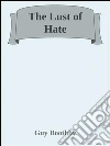The lust of hate. E-book. Formato Mobipocket ebook di Guy Boothby