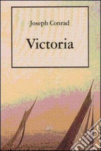 Victoria - Espanol. E-book. Formato EPUB ebook di Joseph Conrad