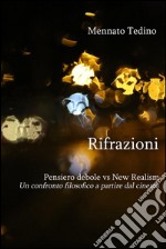 Rifrazioni. Pensiero debole vs 'New Realism'. Un confronto filosofico a partire dal cinema. E-book. Formato PDF ebook