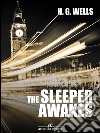 The Sleeper Awakes. E-book. Formato Mobipocket ebook