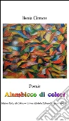 Alambicco di colori. E-book. Formato Mobipocket ebook di Ilenia Cirrone