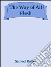 The way of all flesh. E-book. Formato Mobipocket ebook di Samuel Butler