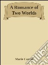 A romance of two worlds. E-book. Formato EPUB ebook
