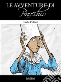 Le Avventure di Pinocchio (illustrato). E-book. Formato EPUB ebook di Carlo Collodi