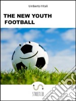 The new youth football. E-book. Formato EPUB ebook