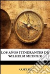 Los años itinerantes de Wilhelm Meister. E-book. Formato EPUB ebook