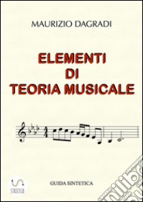 Elementi di teoria musicale. E-book. Formato Mobipocket ebook di Maurizio Dagradi