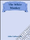 The white monkey. E-book. Formato EPUB ebook di John Galsworthy