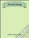 Swan song. E-book. Formato Mobipocket ebook di John Galsworthy