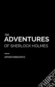 The adventures of Sherlock Holmes. E-book. Formato EPUB ebook di Arthur Conan Doyle