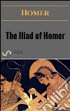 The iliad of Homer. E-book. Formato Mobipocket ebook