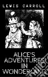 Alice's adventures in Wonderland. E-book. Formato EPUB ebook