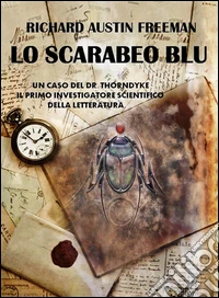 Lo scarabeo blu (Omicidio dall'Egitto: Un caso del Dr. Thorndyke). E-book. Formato Mobipocket ebook