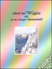 Isle of Wight. E-book. Formato Mobipocket ebook di A. R. Hope Moncrieff