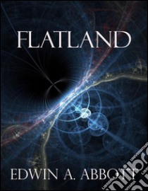 Flatland. E-book. Formato Mobipocket ebook di Edwin A. Abbott