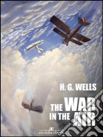 The War in the Air. E-book. Formato EPUB ebook