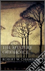 The mystery of choice. E-book. Formato EPUB ebook