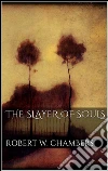 The Slayer of Souls . E-book. Formato Mobipocket ebook di Robert W. Chambers