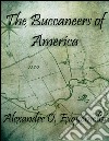 The buccaneers of America. E-book. Formato EPUB ebook