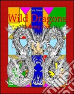 Wild dragons: coloring book. E-book. Formato Mobipocket ebook