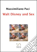 Walt Disney and sex. E-book. Formato EPUB ebook